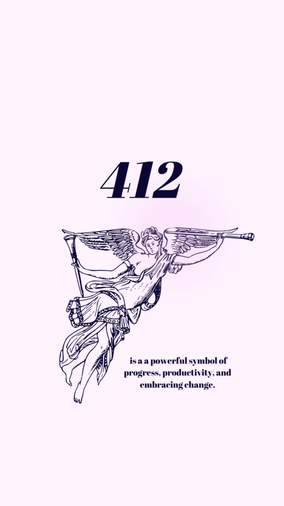 412 is a powerful symbol of progress, productivity, and embracing change