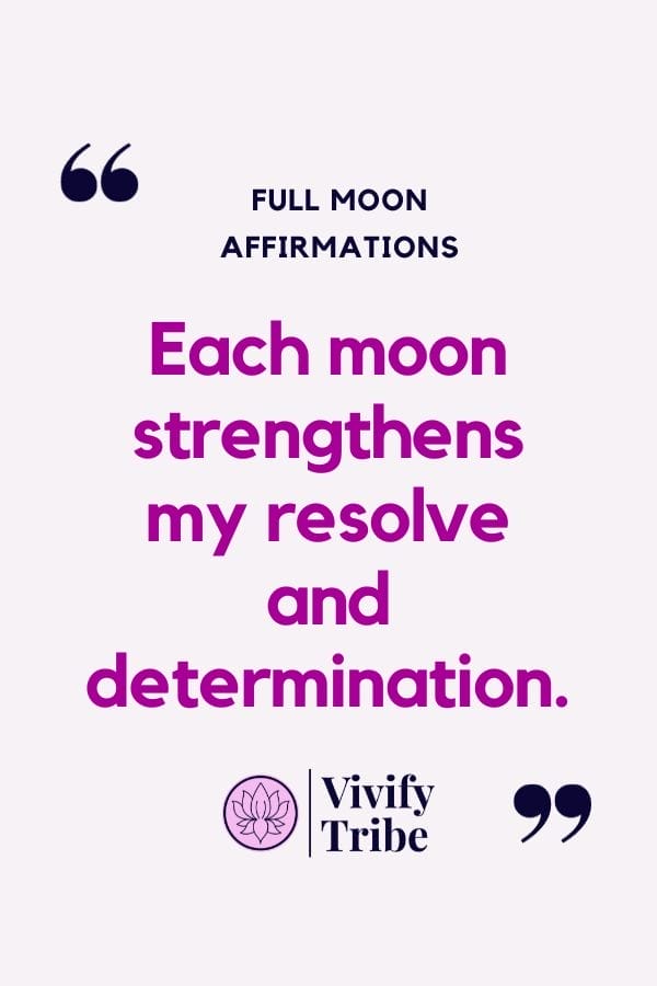 Each moon strengthens my determination and resolve