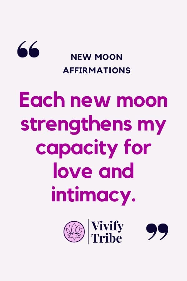 Each new moon strengthens my capacity for love and intimacy