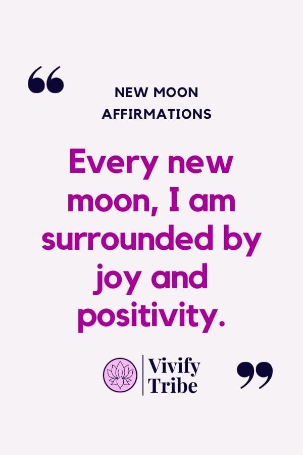 Every new moon, i am surrounded by joy and positivity