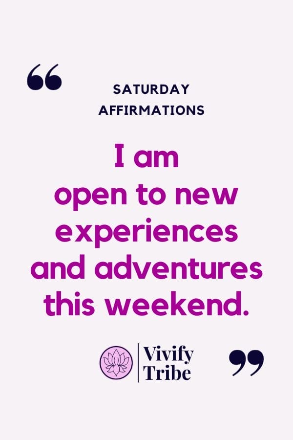I am open to new experiences and adventures this weekend