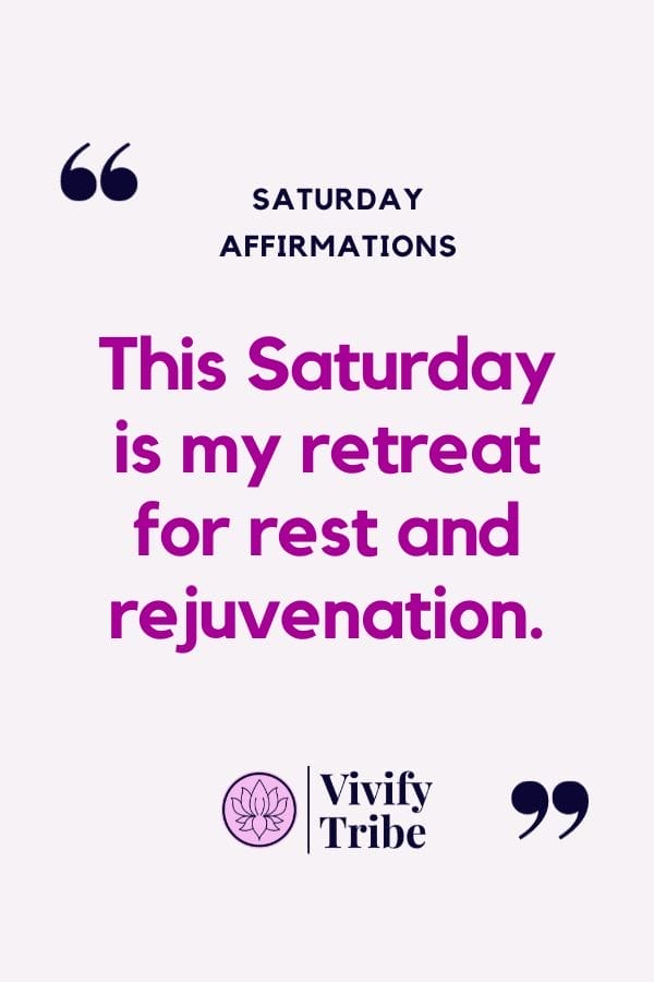 This saturday is my retreat for rest and rejuvenation