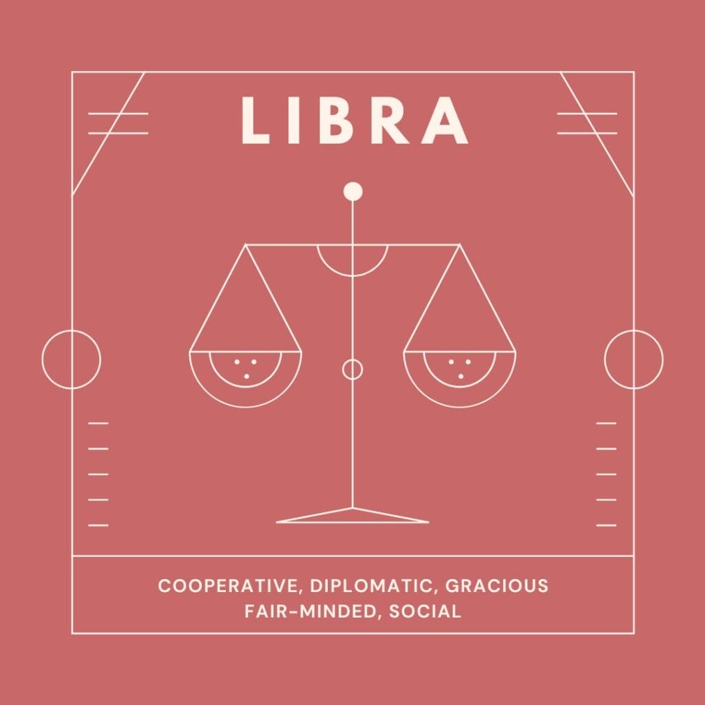 Libras are cooperative, diplomatic, gracious, fair-minded, and social creatures